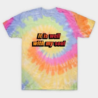 It is well with my soul - positive quote T-Shirt